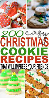 200 Easy Christmas Cookie Recipes That Will Make You Look Like A Pastry Chef Christmas Cookies Easy Cookies Recipes Christmas Easy Christmas Cookie Recipes