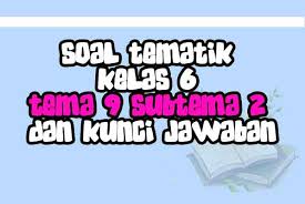 Check spelling or type a new query. Soal Tematik Kelas 6 Tema 9 Subtema 2 Dan Kunci Jawaban Nurul Hidayah