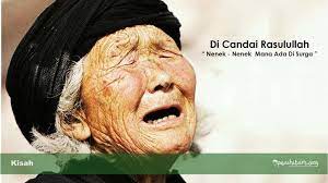 Canda Rasulullah Nenek Nenek Tua Tak Boleh Masuk Surga Surga Nenek Tertutup