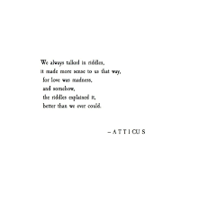 Riddles Atticuspoetry Atticuspoetry Atticus Poetry Poem Quote Riddles Love Forever Seattle Washington Madness Lus Lyric Quotes Life Quotes Words