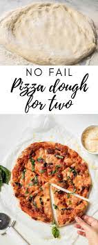 No Fail Pizza Dough For Two The Best Homemade Pizza Dough Recipe Pizza Dough Recipe Easy Small Batch Pizza Dough Recipe