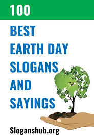 100 Best Earth Day Slogans And Sayings Slogans Sayings Earthday Earthdayslogans Earthdaysayings Earth Day Slogans Earth Day Quotes World Earth Day