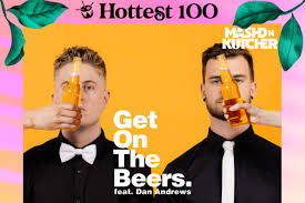 Beers beers, get on the beers dan has said it, so we must obey, it is our civic duty as law abiding australians that during. Dan Andrews Cracks Top 20 In Hottest 100 It S Officially Time To Get On The Beers B T