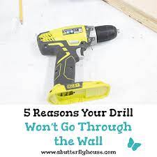 Not helpful 6 helpful 9. 6 Reasons Your Drill Won T Go Through The Wall A Butterfly House