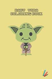 Disney still hasn't unleashed its inevitable wave of baby yoda merchandise. Baby Yoda Coloring Book Mandalorian Baby Yoda Coloring Book For Kids Adults Star Wars Characters Cute 30 Unique Coloring Pages Design