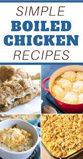 Simple Boiled Chicken Recipes Boiled Chicken Recipes Boiled Chicken Easy Chicken Recipes