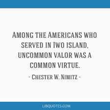 Red print has gold foil usmc emblem with the quote at iwo jima, uncommon valor was a common virtue by fleet admiral chester nimitz, us navy. Among The Americans Who Served In Iwo Island Uncommon Valor Was A Common Virtue