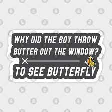 Jun 03, 2021 · these math jokes and puns are split into beginner and advanced levels, so you can find the right corny math joke for your audience. Dad Jokes And Kids Jokes Butter And Butterfly Puns Lover Gift Dad Jokes Sticker Teepublic
