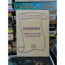 Marturisirea este o manifestare unilaterala de vointa facuta de catre parat, care nu presupune acordul. Inscrisurile Mijloace De Proba In Procesul Civil Florea Magureanu