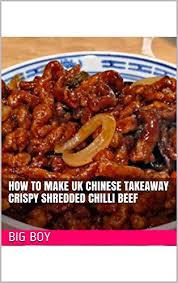 Today, i'm gonna show you how to prepare a special dish, crispy shredded chilli beef (takeaway style). How To Make Uk Chinese Takeaway Crispy Shredded Chilli Beef Uk Chinese Takeaway Recipes Book 1 Kindle Edition By Boy Big Cookbooks Food Wine Kindle Ebooks Amazon Com