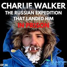CHARLIE WALKER: The Russian expedition that landed him in prison