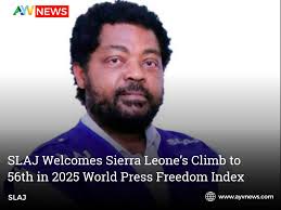 The Sierra Leone Association of Journalists (SLAJ) welcomes Sierra Leone's  Upward Move in 2025 World Press Freedom Index. Alhaji Manika Kamara