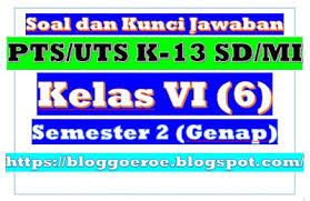 Soal Dan Kunci Jawaban Pts Uts Kelas 6 Semester 2