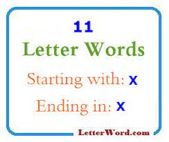 What about if they can only be up to eight letters long? Eleven Letter Words Starting With X And Ending In X Letterword Com