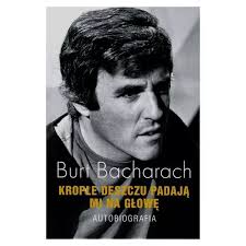 KROPLE DESZCZU PADAJĄ MI NA GŁOWĘ AUTOBIOGRAFIA Burt Bacharach