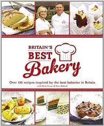 Britain S Best Bakery Over 100 Recipes Inspired By The Best Bakeries In Britain With Mich Turner Peter Sidwel Good Bakery Best Bakery Best Selling Cookbooks