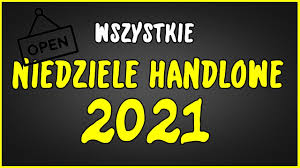 Handlowa niedziela przypada 27 czerwca. Wszystkie Niedziele Handlowe 2021 Youtube