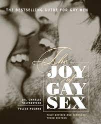 The Joy of Gay Sex: Fully revised and expanded third edition by Charles  Silverstein, Felice Picano, Paperback | Barnes & Noble®