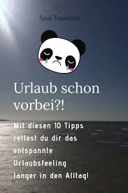 Oh No Urlaub Schon Vorbei Mit Diesen 10 Tipps Rettest Du Dir Das Urlaubsfeeling In Deinen Alltag Music Baby Soul Travelista Urlaub Tipps Reisetipps