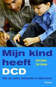 Mijn Kind Heeft Dcd Paperback Heeft Je Kind Moeite Met Schrijven Krijgt Hij Of Zij Het Fietsen Maar Niet Onder De Knie Dwalen Zij Kind Leerstoornis Boeken