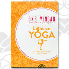 Light On Yoga The Definitive Guide To Yoga Practice Yoga Synergy