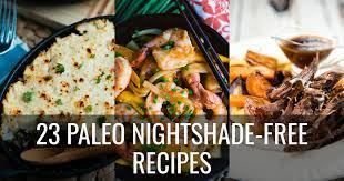 Maybe you would like to learn more about one of these? 23 Paleo Nightshade Free Recipes Paleo Leap