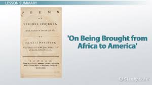 On Being Brought From Africa To America By Phillis Wheatley Summary Analysis Video Lesson Transcript Study Com