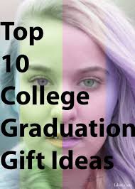 By abby hepworth | mar. Top 10 College Graduation Gift Ideas For Girls