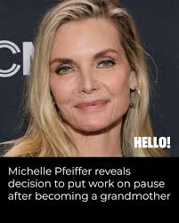 Michelle Pfeiffer opened up in a new interview about taking most of the  following year off to devote to being a grandmother