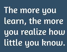 The More You Learn The More You Realize How Little You Know Learning Wisdom Paradox