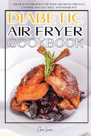 Place the shrimp in a single layer in the air fryer basket. Diabetic Air Fryer Cookbook 250 Healthy Recipes For Your Air Fryer Prevent Control And Live Well With Diabetes 9781801573276 Amazon Com Books
