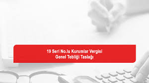 Kurumlar vergisi nedir, ne demektir? Turmob 19 Seri No Lu Kurumlar Vergisi Genel Tebligi Taslagi