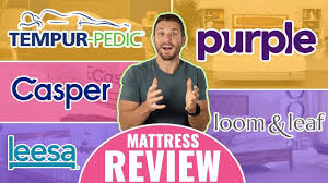 Tempurpedic Vs Casper Vs Purple Vs Leesa Vs Loom Leaf Review 2019 Casper Vs Purple Tempurpedic Purple Mattress Reviews