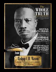 Special Historical Edition: COGIC Celebrates Founder Charles Harrison  Mason's 150th birthday (Nov. 2014).
