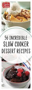 57 Incredible Slow Cooker Desserts Recipe Slow Cooker Recipes Dessert Slow Cooker Desserts Crockpot Dessert Recipes