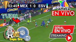 El encuentro será transmitido en canal 5, azteca y claro sports. Mexico Vs El Salvador En Vivo Copa Oro Azteca Deportes El Salvador Vs Mexico Donde Ver Youtube