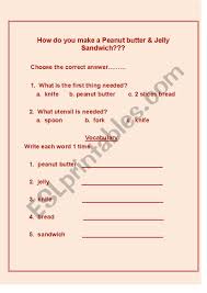 Once you've prepared both slices, press them together so the peanut butter and jelly are on the inside of the sandwich. How To Make A Peanut Butter And Jelly Sandwich Esl Worksheet By Bar1518