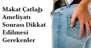 Makat Catlagi Ameliyati Sonrasi Iyilesme Suresi Saglik Haberleri Saglik Haber