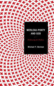 The constitution of meaning in human experience was his main interest and he wrote on perception, art and politics. Merleau Ponty And God Hallowing The Hollow 9781498513234