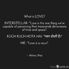 What Is Love Interstel Quotes Writings By Akshay Shaji Yourquote It is completely rare and true. quotes writings by akshay shaji