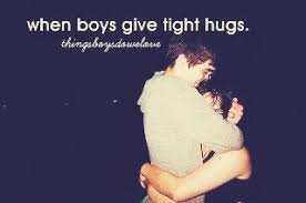 When He Hugs You Really Tight Tight Hug Boy Quotes Hug Quotes