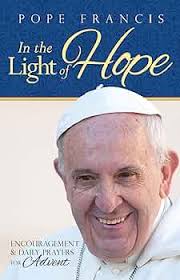 Pope Francis: In the Light of Hope: Encouragement and Daily Prayers for  Advent