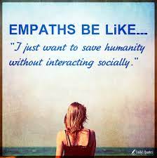 Empaths Be Like I Just Want To Save Humanity Popular Inspirational Quotes At Emilysquotes
