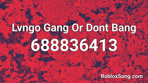 Sign up, it unlocks many cool features! Lvngo Gang Or Dont Bang Roblox Id Roblox Music Codes