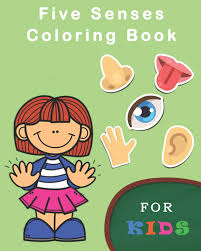 Color pages is really a practice that is widely used by parents at home or teachers at college to give knowledge quantities etc, of the. Buy Five Senses Coloring Books For Kids Five Senses Activity Learning Work For Boys And Girls Book Online At Low Prices In India Five Senses Coloring Books For Kids Five Senses