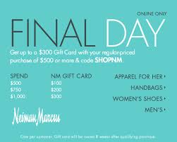 Check spelling or type a new query. Final Day Get Up To A 300 Gift Card With Your Regular Priced Purchase Available Online Only To Receive Your Nm Gift Card Enter Code Shopnm At Checkout Offer Valid On Regular Priced Merchandise Only Qualifying Items Will Be Designated On The Site