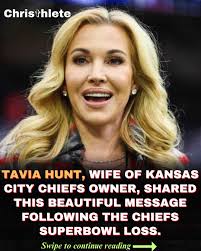 Tavia Hunt, wife of Kansas City Chiefs owner, shared a beautiful message