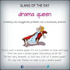 Drama Queen Do You Know Someone Who Can Be A Bit Of A Drama Queen Sometimes English Vocabulary Words English Phrases Learn English