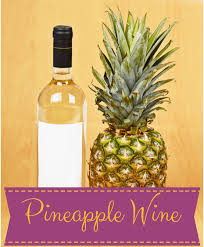 a delicious pineapple wine recipe you