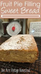 Pie Filling Sweet Bread One Acre Vintage Homestead Recipe Recipe Bread Recipes Sweet Sweet Bread Pie Filling Recipes